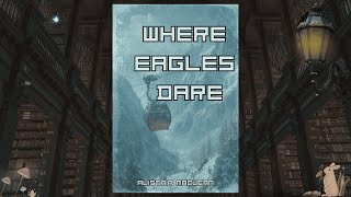 Where Eagles Dare by Alistair MacLean  Enhanced Audiobook with Commentary [upl. by Nava]