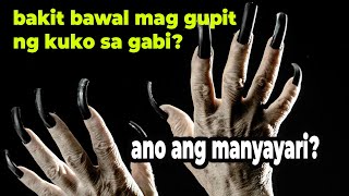 Bakit bawal mag gupit ng kuko tuwing gabi ayon sa matatanda  ibig sabihin meaning [upl. by Corliss]