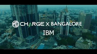 MG Charge x Bangalore  IBM Bangalore [upl. by Eiffub]