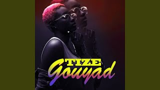 Tize Gouyad [upl. by Soph]