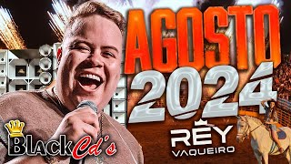 REY VAQUEIRO 2024  CD ATUALIZADO AGOSTO  MÚSICAS NOVAS VAQUEJADA PRA PAREDÃO [upl. by Benjy686]