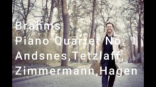 L・AndsnesC・TetzlaffT・ZimmermannC・Hagen Brahms Piano Quartet No 1 in G minor Op 25 [upl. by Nahtaneoj855]