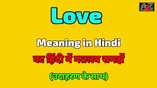 Love meaning in Hindi  Love ka kya matlab hota hai  A To Z Word Meaning [upl. by Bust786]