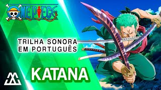 ONE PIECE Katana Zoro Trilha Sonora em Português  Katana PTBR Feat Glauco Marques [upl. by Pinckney]