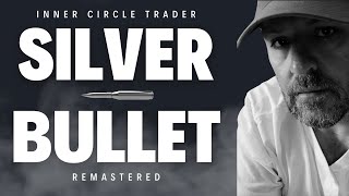 ICT Silver Bullet Remastered Updated Version [upl. by Ykciv]