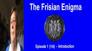 The Frisian Enigma Ep I 1 4 Intro [upl. by Bala]