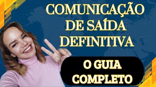 O GUIA COMPLETOComunicação de Saída Definitiva [upl. by Sanford]