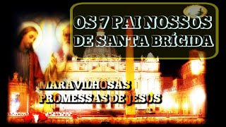 OS 7 PAI NOSSOS DE SANTA BRÍGIDA DEVOÇÃO Dos 12 Anos Com MAGNÍFICAS PROMESSAS de JESUS [upl. by Irahk803]