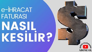 İhracat Faturası Nasıl Kesilir [upl. by Jac]