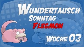 Wundertausch Sonntag  Woche 03 Flegmon  Pokémon Omega Rubin und Alpha Saphir ΩRαS [upl. by Maillw]