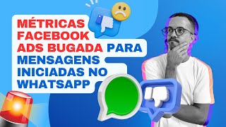 🚨 MÉTRICAS DO FACEBOOK ADS BUGADA PARA MENSAGENS INICIADAS NO WHATSAPP [upl. by Ekeiram]