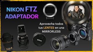 🔎 Descubre el Nikon FTZ 📸 ADAPTADOR para LENTES » cómo usarlo Serie fotografía 005 [upl. by Lletnom]