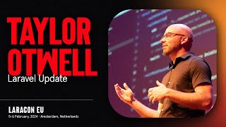 LARACON EU 2024  TAYLOR OTWELL  LARAVEL UPDATE [upl. by Waters]