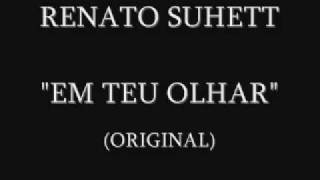 RENATO SUHETT  EM TEU OLHAR [upl. by Glorianna]