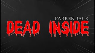 Parker Jack  DEAD INSIDE  OFFICIAL LYRIC VIDEO [upl. by Oiluj]