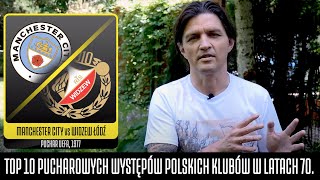 TOP 10 PUCHAROWYCH WYSTĘPÓW POLSKICH KLUBÓW W LATACH 70 [upl. by Atinet378]