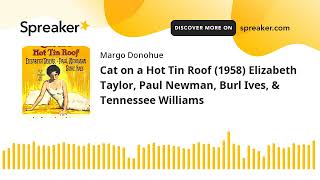 Cat on a Hot Tin Roof 1958 Elizabeth Taylor Paul Newman Burl Ives amp Tennessee Williams [upl. by Ashraf488]