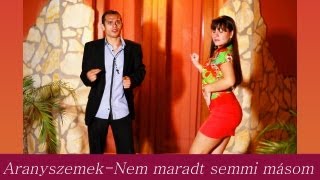 Aranyszemek 2013 Nem maradt semmi másomOfficial ZGSTUDIO video [upl. by Aiel]