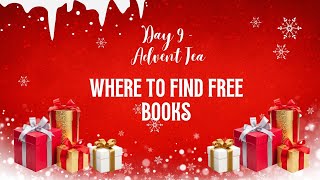 Day 9  Advent Tea  Where to Find Free Books [upl. by Inittirb]