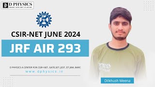 CSIRNET Physics Topper Interview  CSIRJRF AIR 293 June 2024  Dilkhush Meena  D PHYICS [upl. by Lokcin874]