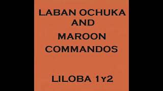 Laban Ochuka ft Maroon CommandosLiloba 1amp2 [upl. by Alcinia]