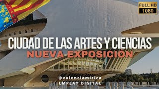 CIUDAD DE LAS ARTES Y LAS CIENCIAS VALENCIA NUEVA EXPOSICIÓN 2024 [upl. by Ainegue]