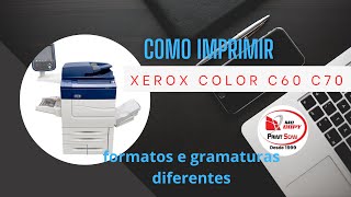 Como imprimir diferentes gramaturas e tamanhos na Xerox C60 C70 How to print on the Xerox C60 C70 [upl. by Notgnihsaw]