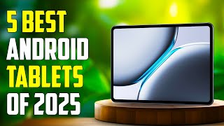 5 Best Android Tablets 2025  Best Android Tablet 2025 [upl. by Suired]