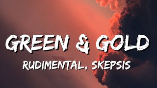 Rudimental Skepsis  Green amp Gold Lyrics [upl. by Jojo811]