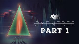 OXENFREE gameplay walkthrough Part 1 [upl. by Wesla]