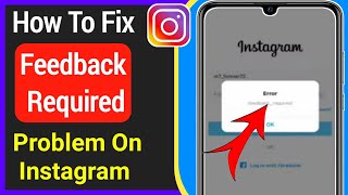 How To Fix Instagram Feedback Required Problem  Android amp IOS  Instagram Login Error [upl. by Ativahs]