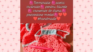 🧶Terminatie 🧶scoici inclinate🧶 pentru bluzele🧶 crosetate de dama🧶prezentare model🧶❤️handmade ❤️ [upl. by Laet]