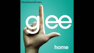 Glee  quotHomequot Slowed Down [upl. by Elbart630]