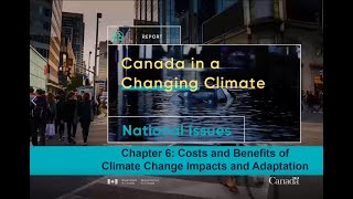 Chapter 6Costs and Benefits of Climate Change Impacts and Adaptation  Canada in a Changing Climate [upl. by Htide]