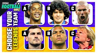 WHICH DO YOU PREFER CHOOSE A PLAYER FOR YOUR TEAM  LEGENDS EDITION  TFQ QUIZ FOOTBALL 2023 [upl. by Amaleta]