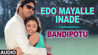 Edo Mayalle Inade Full Audio Song  Bandipotu  Allari Naresh Eesha [upl. by Lavinie658]