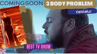 3 Body Problem The Best Tv Series Coming [upl. by Aneerbas]