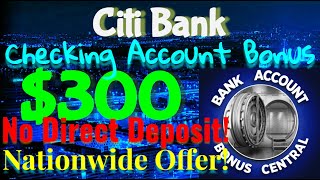 CitiBank 300 Checking Account Bonus QUICK AND EASY NO DIRECT DEPOSIT BONUS NATIONWIDE [upl. by Thompson]