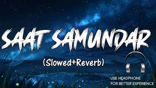 Saat Samundar Paar  Slowed and Reverb  Male version [upl. by Kostman]