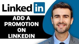 How to Add a Promotion on LinkedIn in 2024  LinkedIn Tutorial for Beginners [upl. by Quartas]