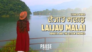 Laijau Malai  Abhaya and The Steam Engines  Lyrical Video [upl. by Chee]