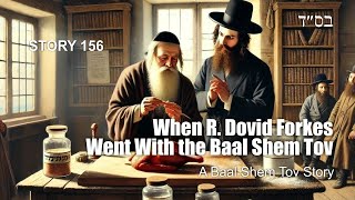 When R Dovid Forkes Went With the Baal Shem Tov  a Baal Shem Tov story [upl. by Behl]