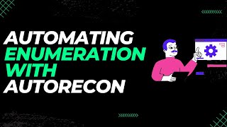 Automating Enumeration with Autorecon A Comprehensive Guide [upl. by Susann]