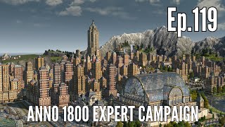 Anno 1800 Expert Campaign in 2024 Episode 119  So Many ENGINEERS [upl. by Henriques914]