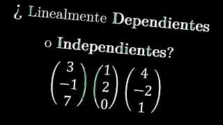 Determinar si estos Vectores son Linealmente Dependientes o Independientes  Álgebra Lineal [upl. by Horn661]