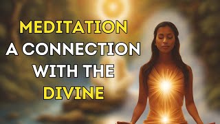 Meditation and Divine Connection  Silencing the Mind to Hear the Soul [upl. by Lleira]