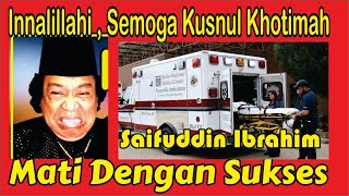 Innalillahi  Semoga Kusnul Khotimah  Saifudin Ibraim quot Mati quot [upl. by O'Connor224]