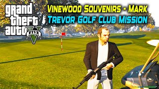 GTA 5  Vinewood Souvenirs  Mark  Trevor Golf Club Mission [upl. by Bivins958]