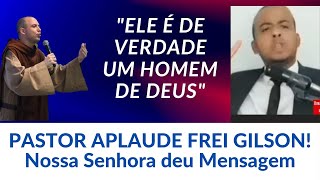 Mais um pastor aplaudiu Frei Gilson  Nossa Senhora aparece e revela vídeo 2 em 1 [upl. by Shedd]