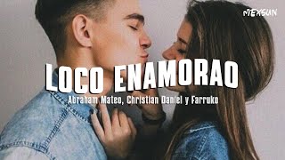 LOCO ENAMORAO Letra  Abraham Mateo Christian Daniel y Farruko [upl. by Arada784]